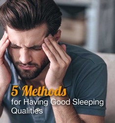 5 Methods for Having Good Sleeping Qualities